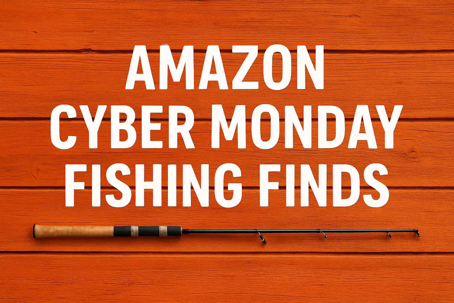 Amazon Cyber Monday Fishing Finds